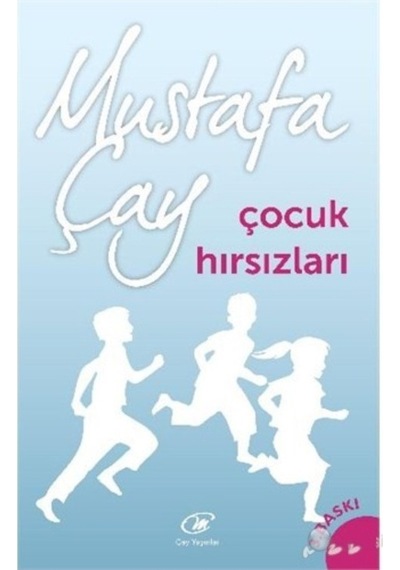Çocuk Hırsızları - Mustafa Çay - Çay Yayınları