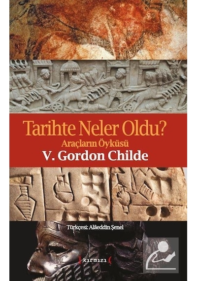 Tarihte Neler Oldu? - V. Gordon Childe - Kırmızı Yayınları
