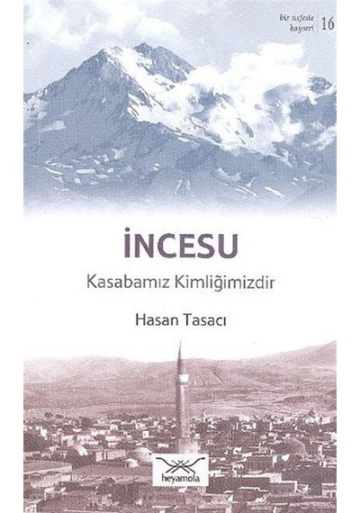 İncesu - Kasabamız Kimliğimizdir / Hasan Tasacı
