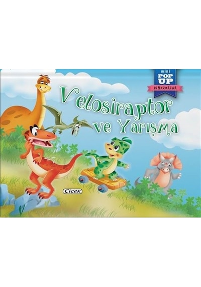 Velosiraptor ve Yarışma - Mini Pop-Up Dinozorlar- Çiçek Yayıncılık