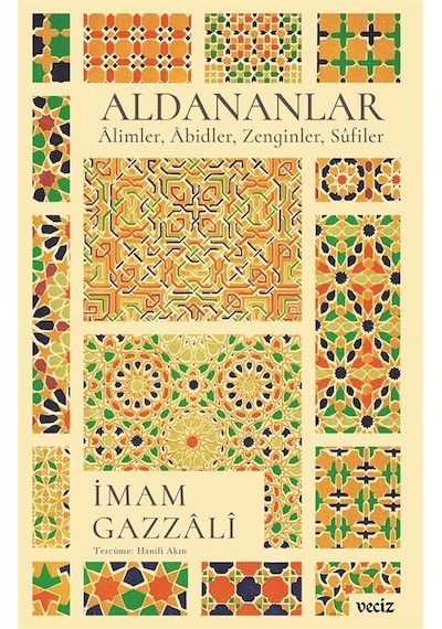 Aldananlar: Alimler Abidler Zenginler Sufiler - İmam Gazzali - Veciz Yayınları