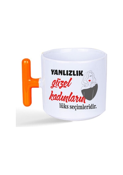 Yalnızlık Güzel Kadınların Lüks Seçimleridir Baskılı Kadınlar Günü Turuncu Kulplu T Kupa