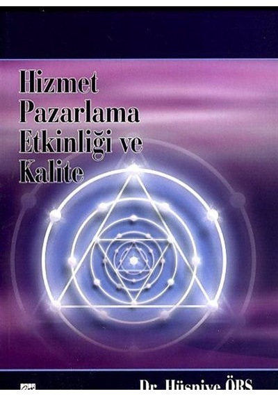 Hizmet Pazarlama Etkinliği ve Kalite / Dr. Hüsniye Örs