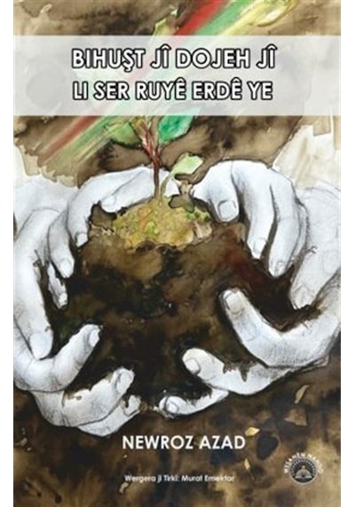 Bihuşt Jî Dojeh Jî Li Ser Rûyê Erdê Ye / Newroz Azad