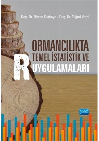 Ormancılıkta Temel İstatistik ve R Uygulamaları  -  Birsen Durkaya  -  Nobel Akademik Yayıncılık