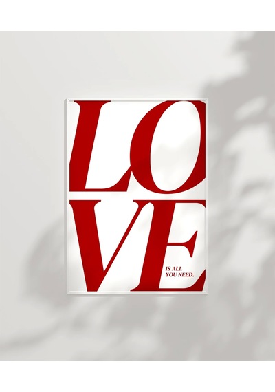 Çerçevesiz Poster Love Is All You Need