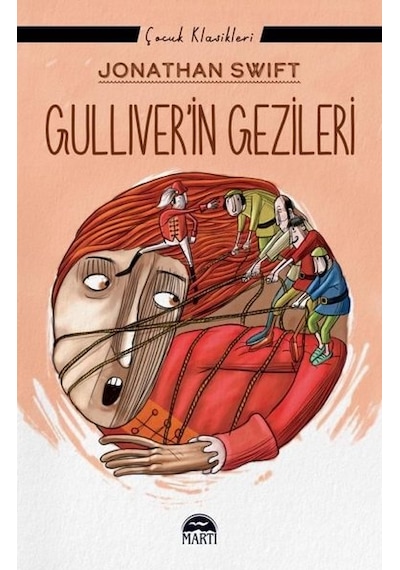 Gulliver'in Gezileri - Çocuk Klasikleri - Jonathan Swift - Martı Yayınları