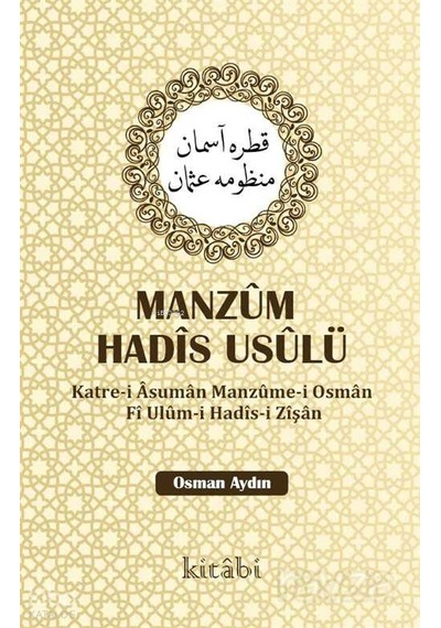 Manzum Hadis Usulükatre-i Asuman Manzume-i Osman Fi Ulum-i Hadis-i Zişan Kitabi Yayınevi Osman Aydın Kimdir Hayatı, Eserleri Ve Kitapları Beka Kitap