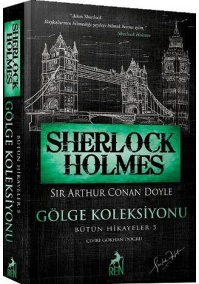 Sherlock Holmes - Gölge Koleksiyonu - Bütün Hikayeler 5 - Sir Arthur Conan Doyle - Ren Kitap