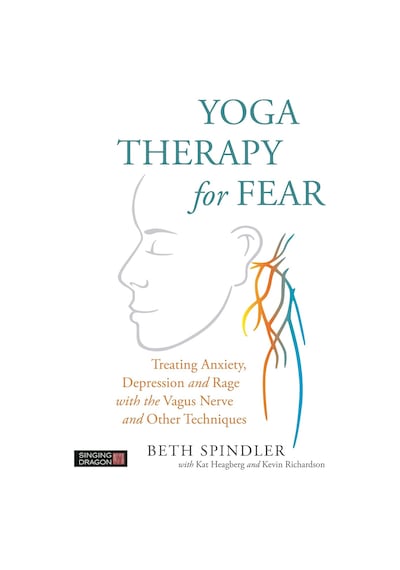 Yoga Therapy For Fear: Treating Anxiety, Depression And Rage With The Vagus Nerve And Other Techniques