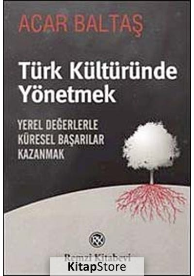 Türk Kültüründe Yönetmek / Prof.Dr. Acar Baltaş