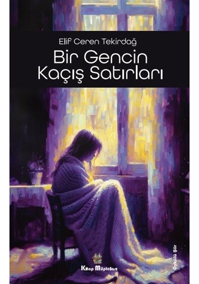 Bir Gencin Kaçış Satırları - Elif Ceren Tekirdağ - Kitap Müptelası Yayınları