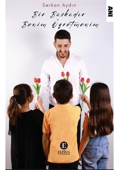 Bir Başkadır Benim Öğretmenim / Serkan Aydın