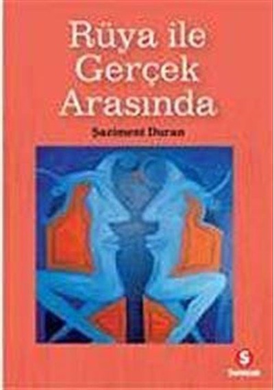 Rüya ile Gerçek Arasında / Ş.Şaziment Duran