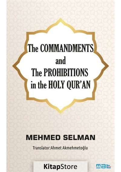 The Commandments and The Prohibitions in the Holy Qur'an - Mehmed Selman - Mat Kitap