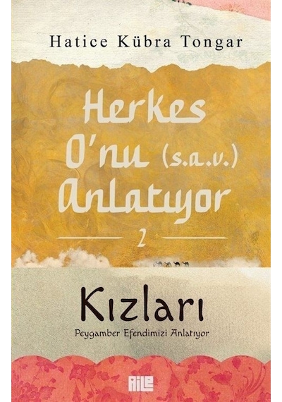 Herkes O'nu (s.a.v) Anlatıyor 2  - Kızları Peygamber Efendimizi Anlatıyor  - Hatice Kübra Tongar  - Aile Yayınları