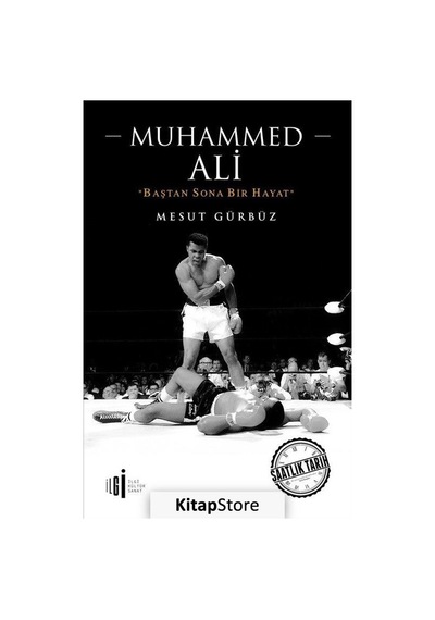 Muhammed Ali-Baştan Sona Bir Hayat - Mesut Gürbüz - İlgi Kültür Sanat Yayınları