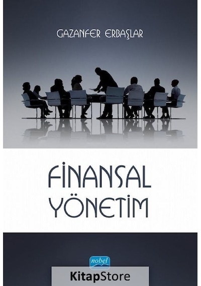 Finansal Yönetim - Gazanfer Erbaşlar - Nobel Akademik Yayıncılık