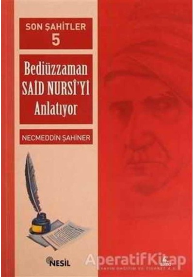Son Şahitler -5  -Bediüzzaman Said Nu  - Necmeddin Şahiner  - Nesil Yayınları