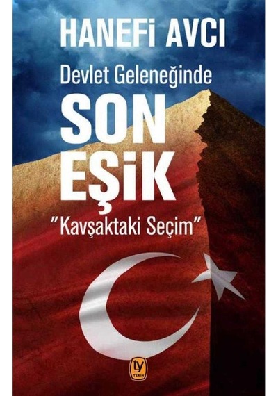 Devlet Geleneğinde Son Eşik: Kavşaktaki Seçim - Hanefi Avcı