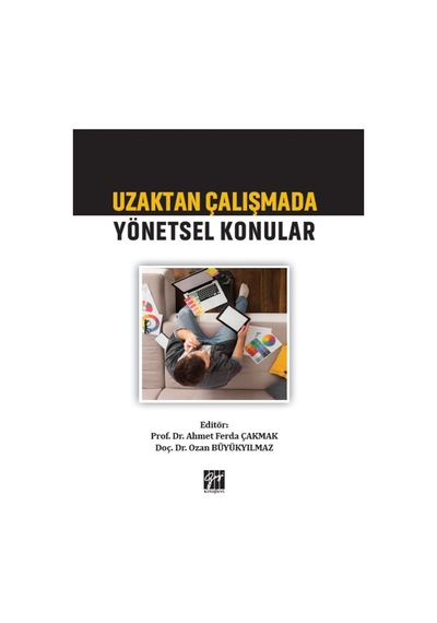 Gazi Kitabevi - Uzaktan Çalışmada Yönetsel Konular - Prof. Dr. Ahmet Ferda ÇAKMAK - Doç. Dr. Ozan BÜYÜKYILMAZ