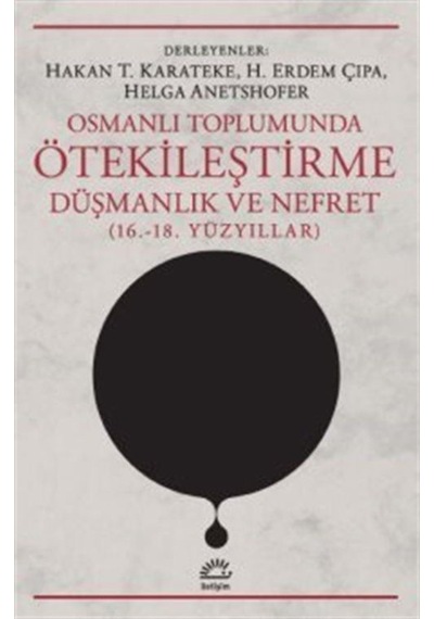 Osmanlı Toplumunda Ötekileştirme, Düşmanlık Ve Nefret (16,-18,... 9789750533600