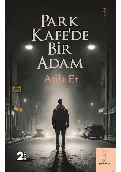 Park Kafe'de Bir Adam - Atila Er - ŞEY Kitap