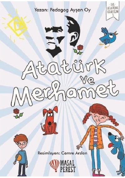 Atatürk ve Merhamet-İlk Atatürk Kitaplığım 3 - Ayşen Oy - Masalperest