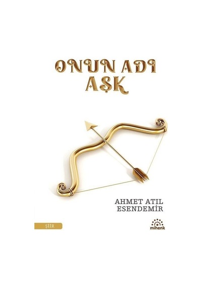 Onun Adı Aşk / Ahmet Atıl Esendemir
