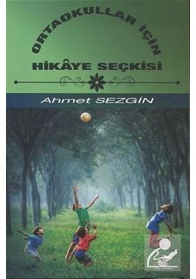 Ortaokullar İçin Hikaye Seçkisi - Ahmet Sezgin - Etüt