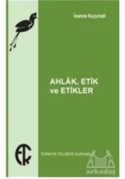 Ahlak Etik Ve Etikler Türkiye Felsefe Kurumu İoanna Kuçuradi