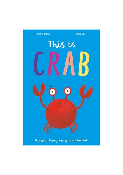This İs Crab : A Gripping, Tipping, Nipping İnteractive Book