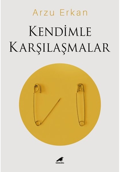 Kendimle Karşılaşmalar - Arzu Erkan - Karakarga
