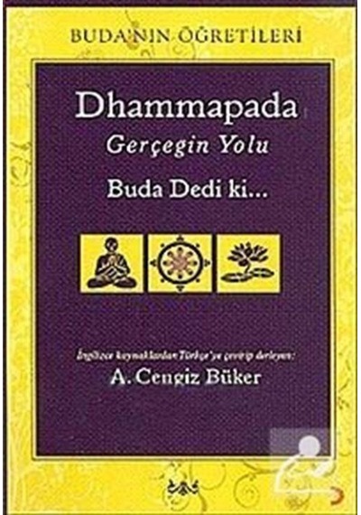 Dhammapada Gerçeğin Yolu Buda Dedi ki...- Cinius