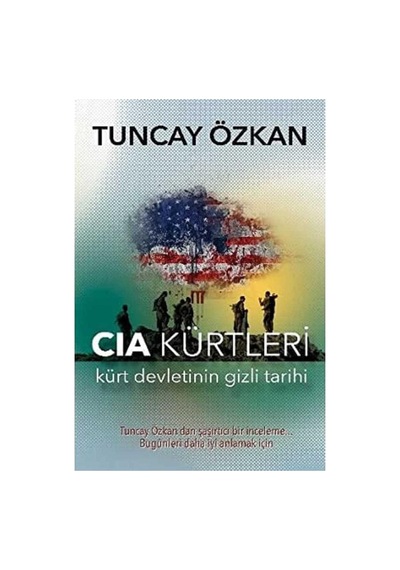 Cıa Kürtleri Kürt Devletinin Gizli Tarihi - Tuncay Özkan İlk Baskı 2016