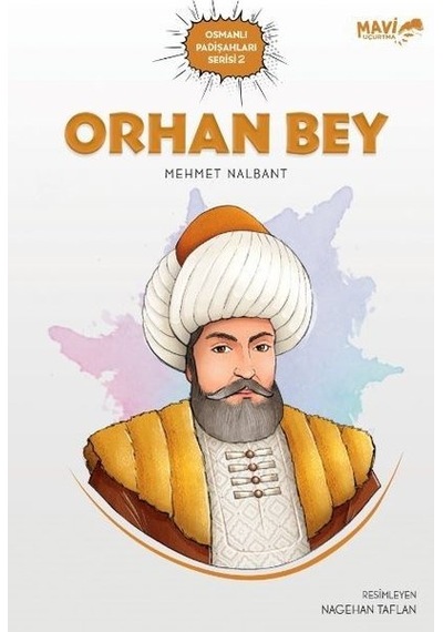 Orhan Bey - Osmanlı Padişahları Serisi 2 - Mehmet Nalbant - Mavi Uçurtma