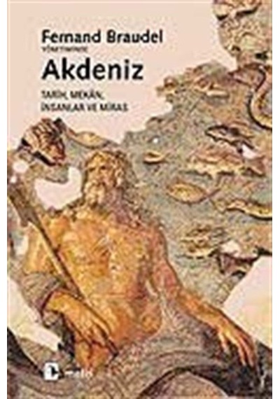 Akdeniz / Tarih, Mekan, Insanlar Ve Miras / Fernand Braudel 9789753426251