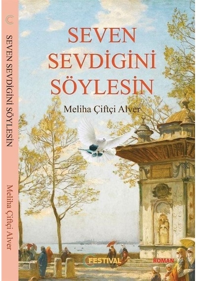 Seven Sevdiğini Söylesin - Meliha Çiftçi Alver - Festival Yayıncılık