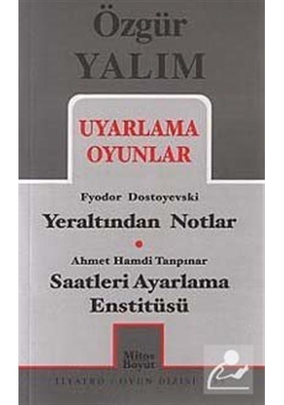 Uyarlama Oyunlar - Yeraltından Notlar - Saatleri Ayarlama Enstitüsü - Özgür Yalım - Mitos Boyut Yayınları