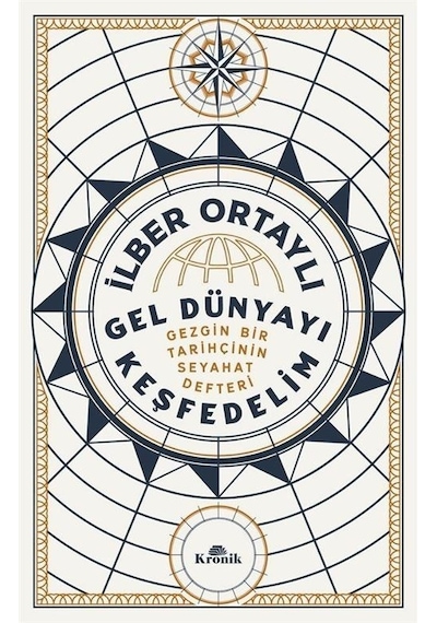 Gel Dünyayı Keşfedelim / Prof. Dr. İlber Ortaylı