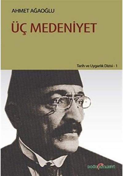 Üç Medeniyet / Ahmet Ağaoğlu 9786055296063