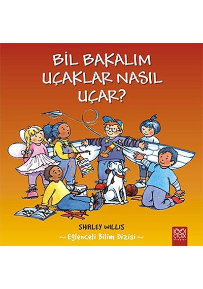 Bil Bakalım Uçaklar Nasıl Uçar? - Shirley Willis - 1001 Çiçek