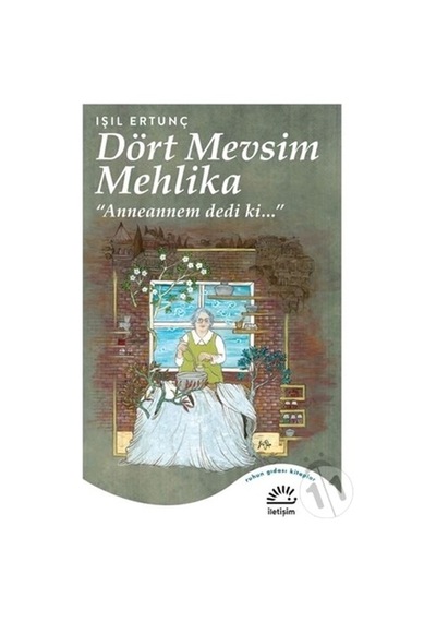Dört Mevsim Mehlika: Anneannem dedi ki - Işıl Ertunç - İletişim Yayınları