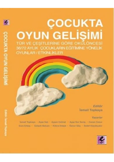 Çocukta Oyun Gelişimi - İsmail Topkaya - Efil Yayınevi Yayınları