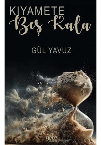 Kıyamete Beş Kala / Gül Yavuz