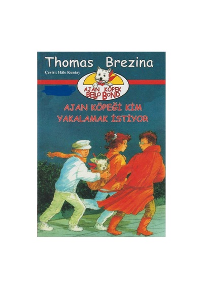 Ajan Köpeği Kim Yakalamak İstiyor Ajan Köpek Bello Bond Cilt:1-thomas Brezina İlk Baskı 2006