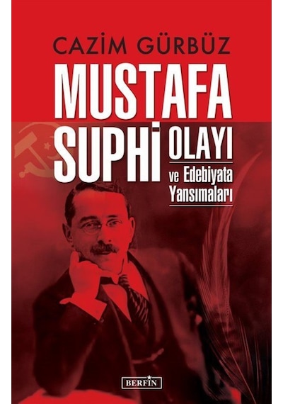 Mustafa Suphi Olayı ve Edebiyata Yansımaları - Cazım Gürbüz - Berfin Yayınları