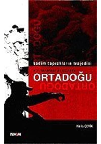 Ortadoğu Kadim Toprakların Tradejisi / Halis Çevik