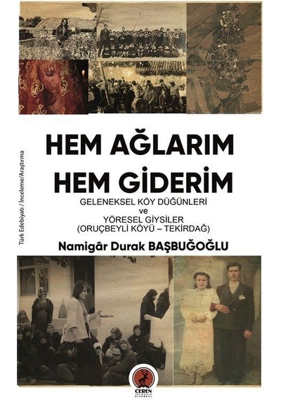 Hem Ağlarım Hem giderim - Namigar Durak Başbuğoğlu - Ceren Yayınevi