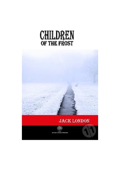 Children of the Frost - Jack London - Platanus Publishing